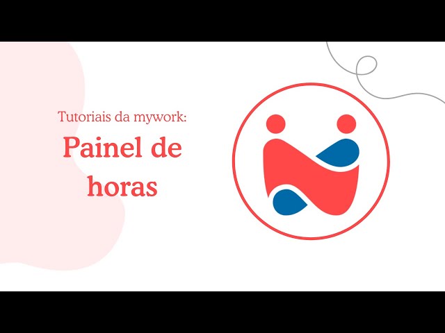 Painel de Horas - Tutoriais da mywork