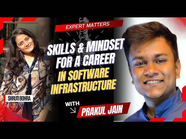 Skills & Mindset for a Career in Software Infrastructure – Prakul Jain | Expert Matters