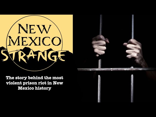 The story behind the most violent prison riot in New Mexico history; New Mexico Strange