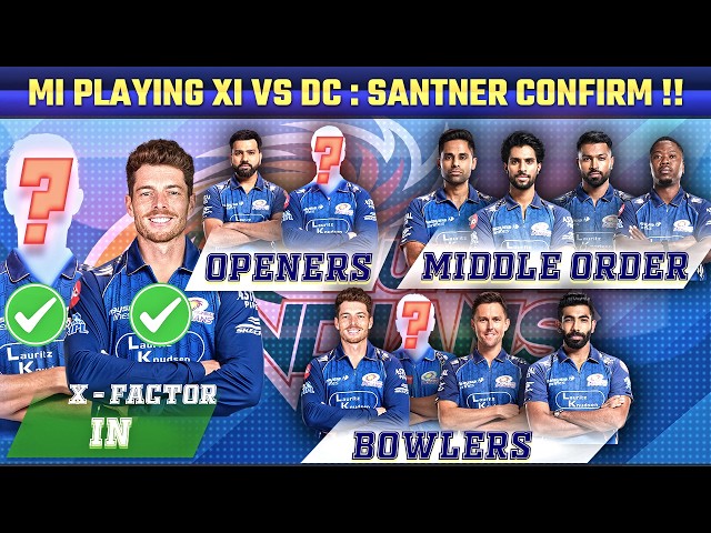 IPL 2026 : Mumbai Indians Playing 11 vs Delhi Capitals | Mitchel Santner Confirm to Play vs DC