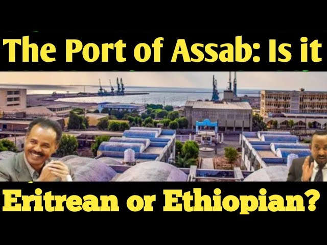 The Port of Assab: Is it Eritrean or Ethiopian? A Detailed Explanation