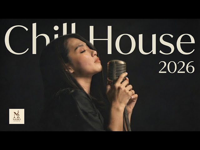 CHILL VÀO NĂM MỚI 2026 🌙 | Nhạc Chill House Remix Thư Giãn