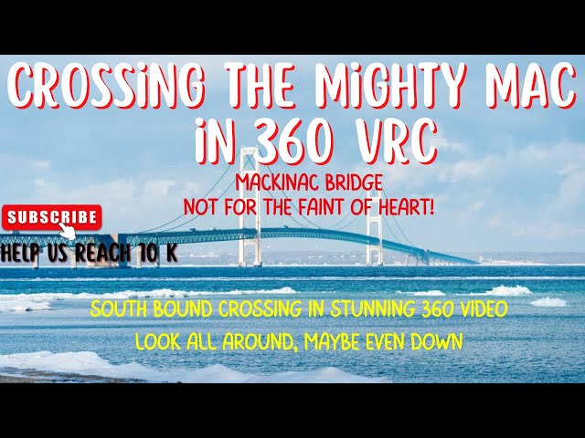 RIDE ALONG ON THE MIGHTY MACKINAC BRIDGE in 360