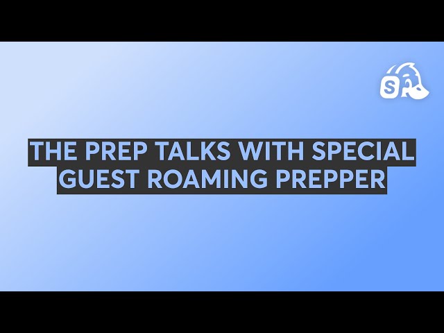 THE PREP TALKS WITH SPECIAL GUEST ROAMING PREPPER