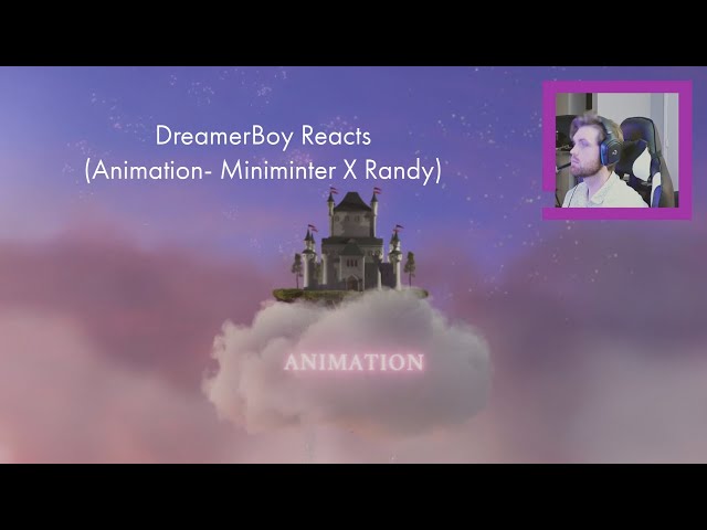 DreamerBoy Reacts (Animation- Miniminter X Randy)
