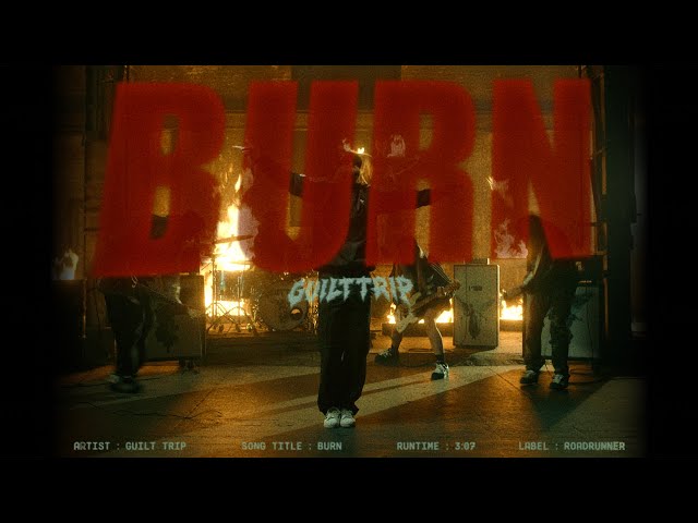 Guilt Trip - Burn [OFFICIAL VIDEO]