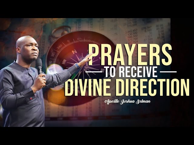 PRAYER TO RECEIVE DIVINE DIRECTION IN LIFE | APOSTLE JOSHUA SELMAN
