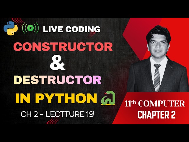 Constructor and Destructor in Python - Live Coding | 11th Computer - Chapter 2 | Lecture 18