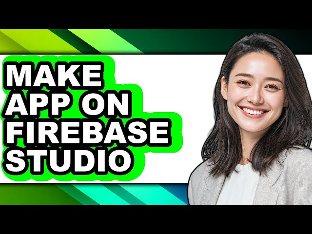 How to Make App on Firebase Studio - Easy Guide