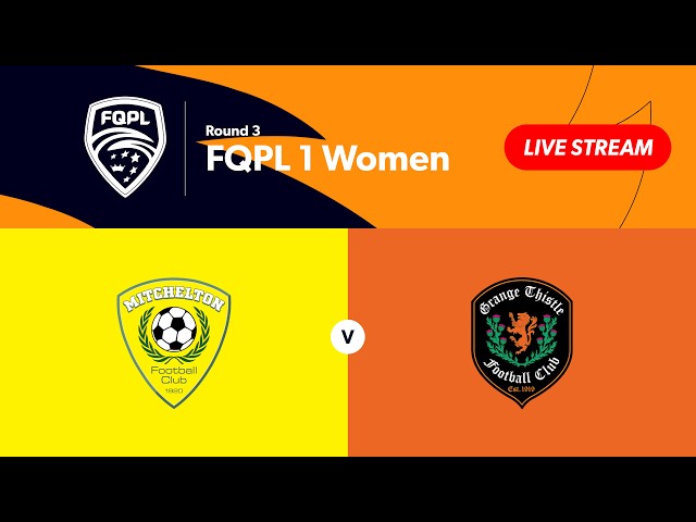 FQPL 1 Women Round 3 - Mitchelton FC vs. Grange Thistle
