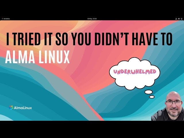 I tried ALMA Linux. Here is my review