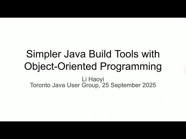 2025-09 Simpler Java build tools with Object Oriented Programming