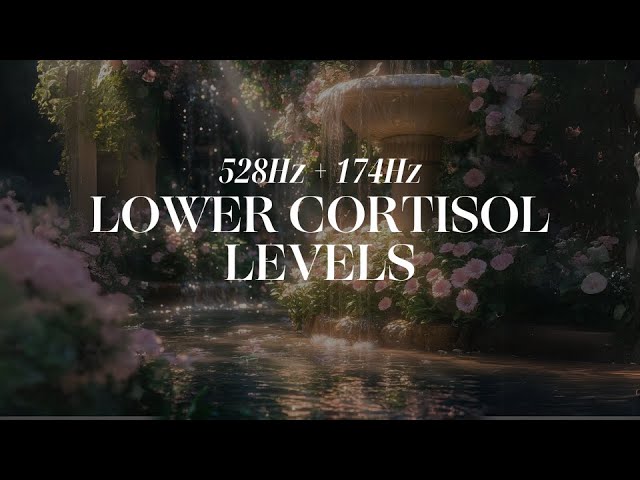 LOWER YOUR CORTISOL LEVELS | Solfeggio Frequency 528+174Hz
