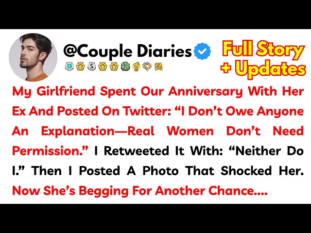 My Girlfriend Spent Our Anniversary With Her Ex And Posted On Twitter: “I Don’t Owe Anyone An Explan