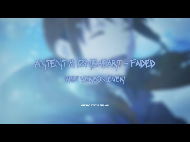 antent & øneheart - faded best version ever! (4K MUSIC VIDEO)