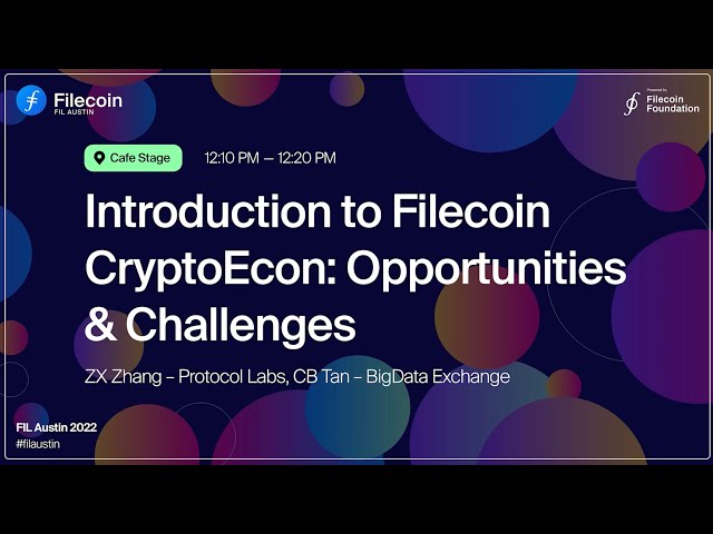 FIL Austin 22 | Introduction to Filecoin CryptoEcon  Opportunities & Challenges