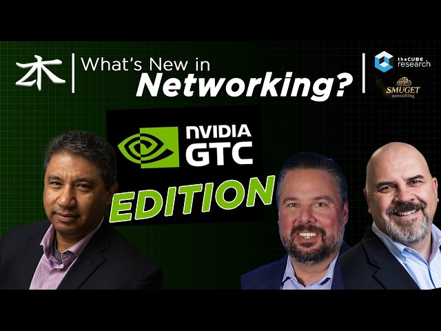 2026 ZKast #63 - NVIDIA GTC: How Networking is Powering the AI Revolution | What’s New in Networking