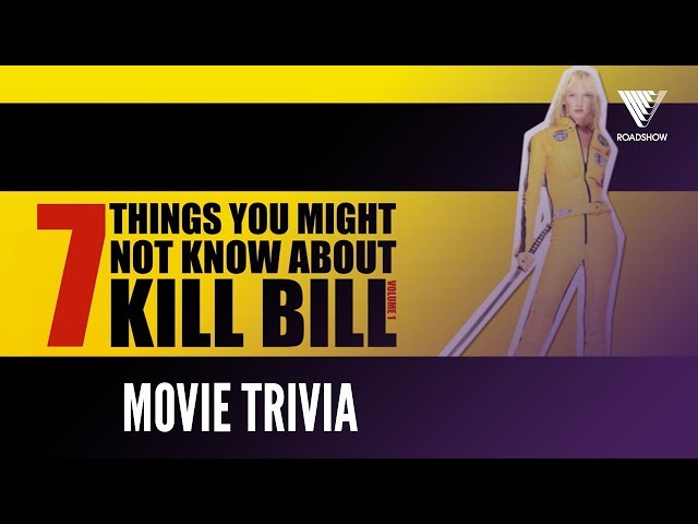 7 Things You Didn't Know | KILL BILL VOLUME 1