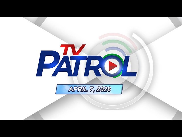 LIVE: TV Patrol Livestream | April 7, 2026 Full Episode