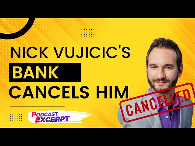 Nick Vujicic's Bank Cancels Him
