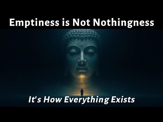 Emptiness is Not Nothingness — It's How Everything Exists | Buddhist Wisdom