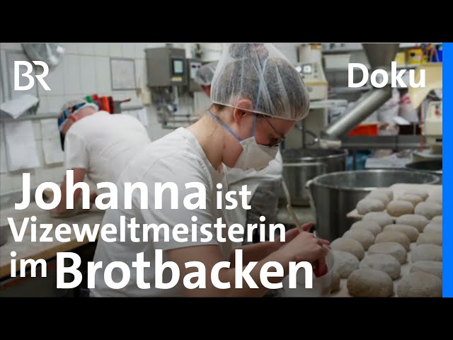 Johanna ist Vizeweltmeisterin im Brotbacken | Doku | Handwerk | Unter unserem Himmel | BR