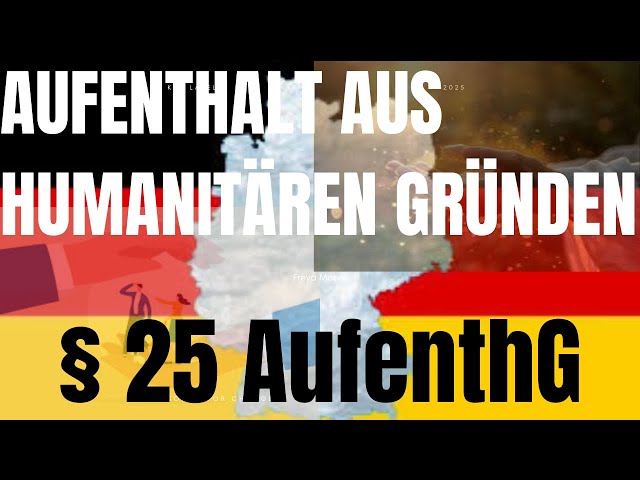 Humanitarian residence in germany: understanding § 25 aufenthg!