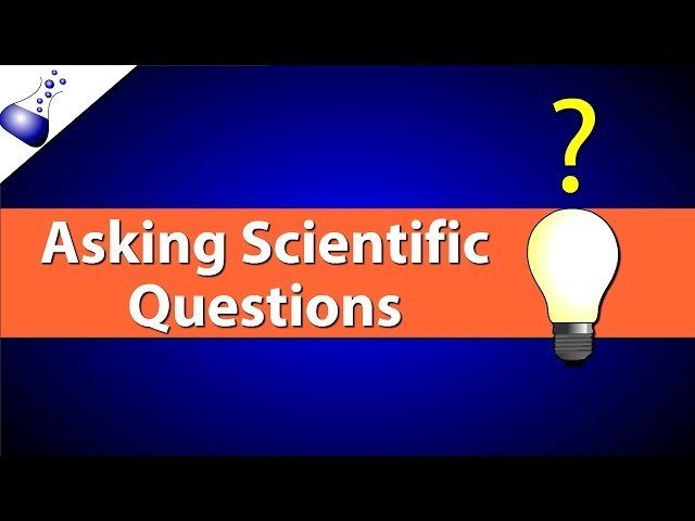 Asking Scientific Questions