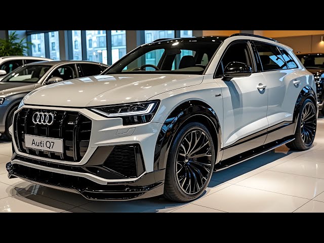 2025 Audi Q7: A Luxury SUV with Powerful Performance and Maximum Comfort!