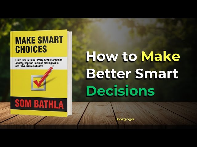 How to Make Smart Decisions? 'Make Smart Choices' Will Transform Your Life!