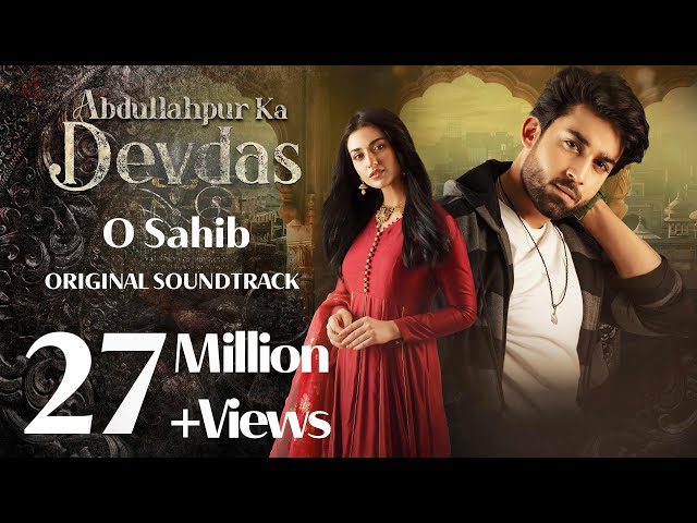 Abdullahpur Ka Devdas | O Sahib OST | Bilal Abbas, Sarah Khan I Adnan Dhool, Zain Zohaib, Asim Raza