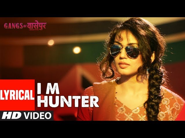 LYRICS: I M Hunter | Gangs of Wasseypur |  | Manoj Bajpai, Reema Sen, Huma Qureshi