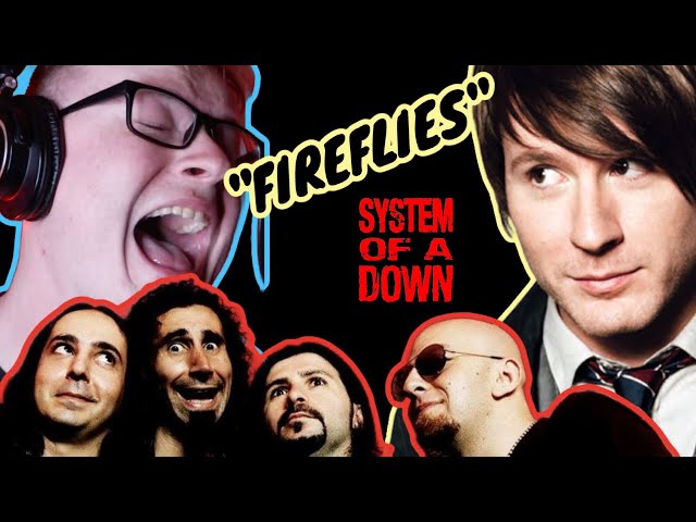 if System of a Down wrote "FIREFLIES" by Owl City