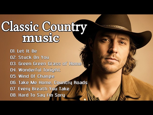 Let It Be, Stuck On You, Green Green Grass of Home – Classic Country Music Timeless 60s, 70s, 80s