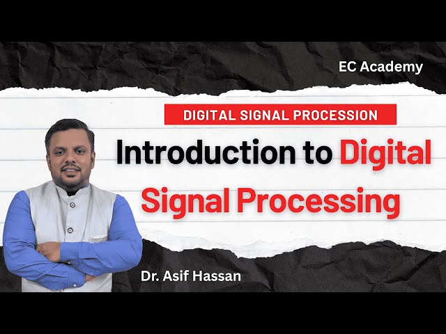 Introduction to Digital Signal Processing || EC Academy