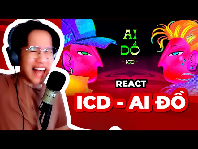 React ICD - Ai Đồ rep Phúc Du: battle khen? | Giang Đẫm
