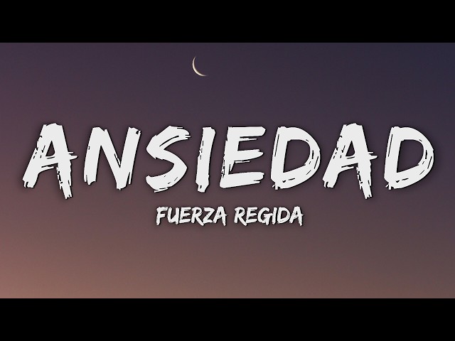 Fuerza Regida - ANSIEDAD (Letra/Lyrics)