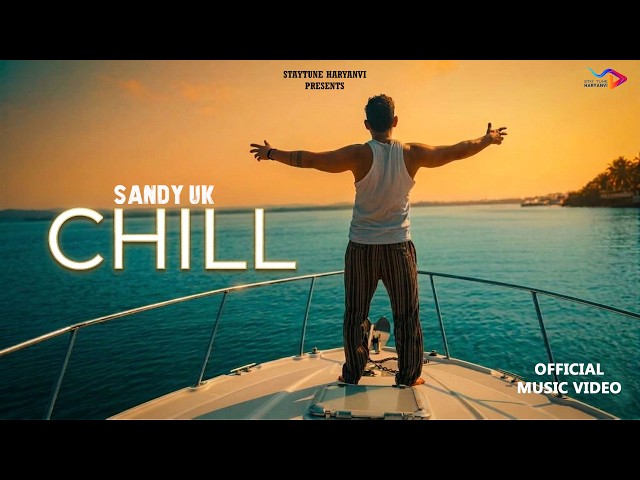 Sandy UK - CHILL (Full Video) | New Haryanvi Song 2026 | Staytune Haryanvi Presents