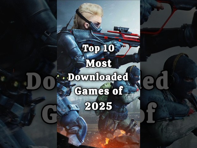 Top 10 Most Downloaded Mobile Games in 2025 (Must-Play!)