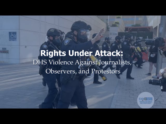 Rights Under Attack: DHS Violence Against Journalists, Observers, and Protestors
