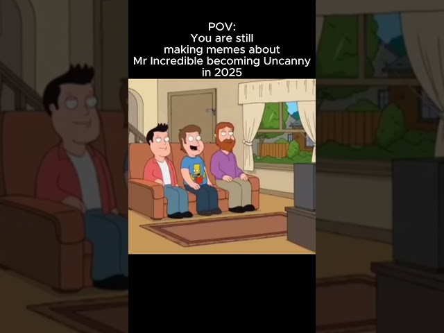 POV: You still use Mr Incredible becoming Uncanny memes in 2025 #memes #roadto10ksubs #familyguy