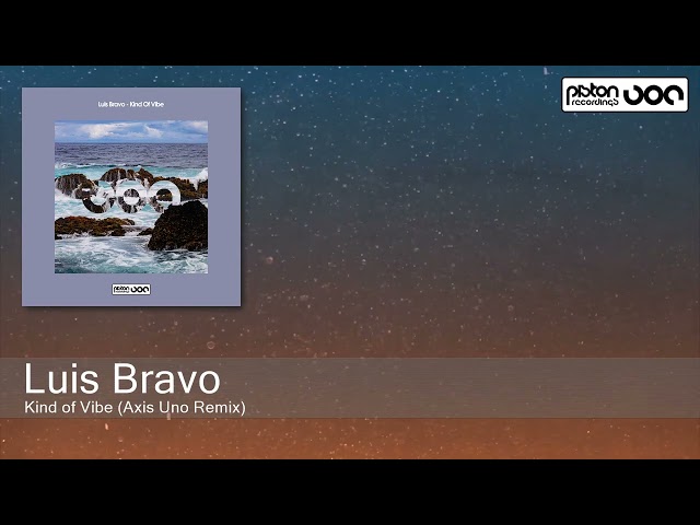 Luis Bravo - Kind of Vibe (Axis Uno Remix) [Piston Recordings]