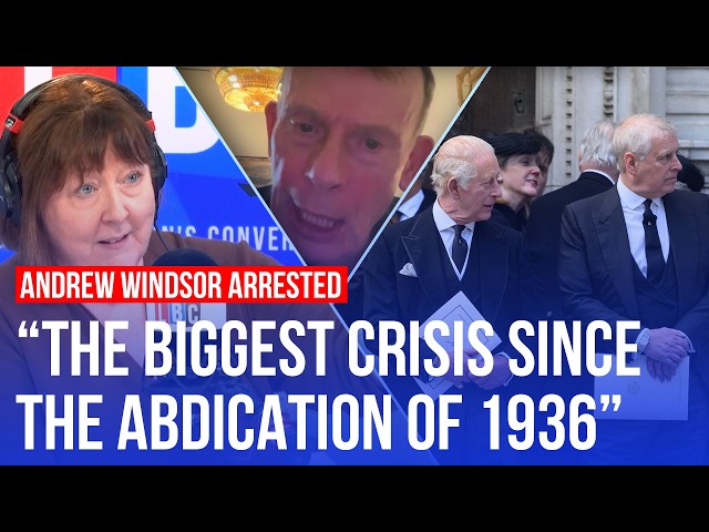 Could Andrew Mountbatten-Windsor’s arrest spell the end for the Royal family? | LBC