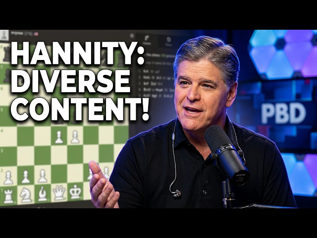 Sean Hannity on PBD podcast + Chess reactions