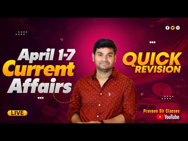 APRIL 1-7  Current Affairs round-up by Praveen Sir | Telugu | Latest GK & News Updates
