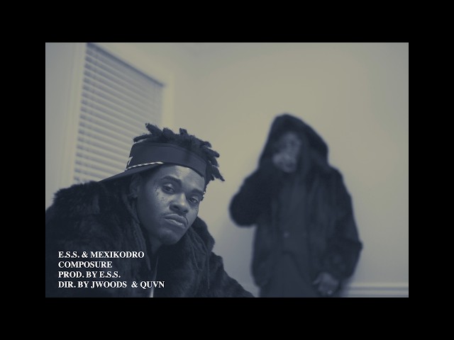 E.S.S. & MEXIKODRO - COMPOSURE || Shot By @Jwoods_14 & @Quvn_ (Official Music Video)