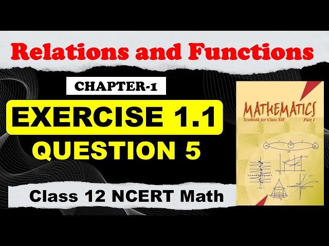 Class 12 Maths Chapter 1 | Exercise 1.1 NCERT Solutions | Relations and Functions