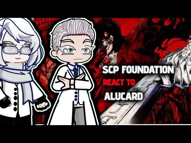 Scp foundation Staff react to Alucard //2x//