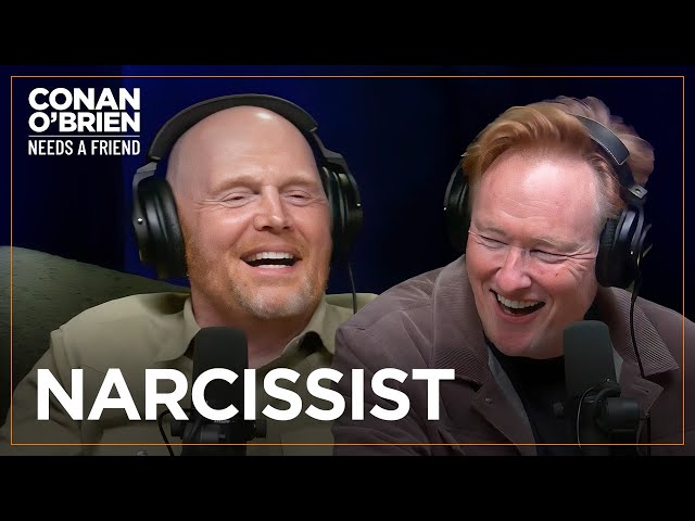 Bill Burr Thinks Conan Might Be A Narcissist | Conan O'Brien Needs A Friend