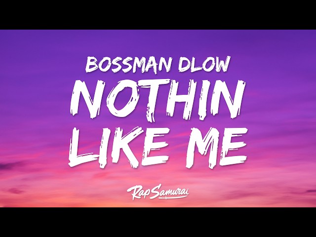 BossMan Dlow - Nothin Like Me (Lyrics)